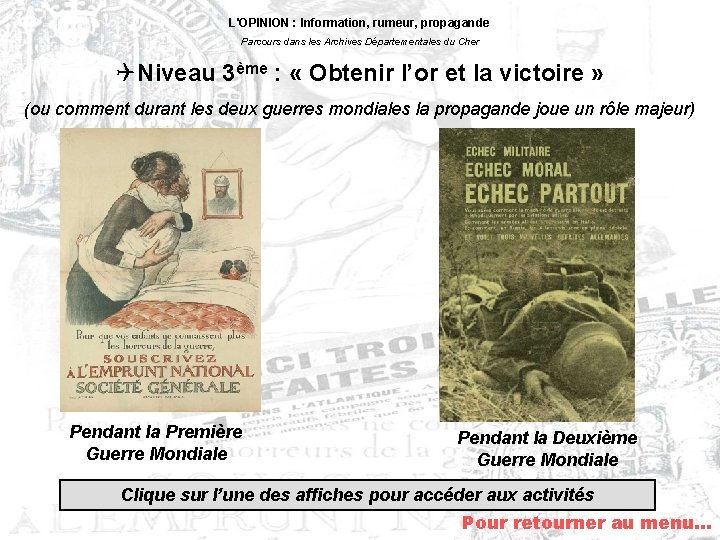 L'OPINION : Information, rumeur, propagande Parcours dans les Archives Départementales du Cher QNiveau 3ème