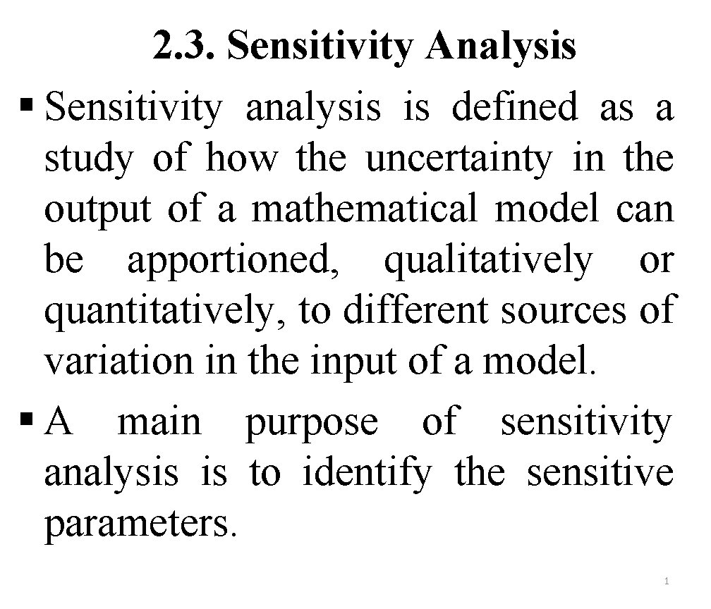 2. 3. Sensitivity Analysis § Sensitivity analysis is defined as a study of how