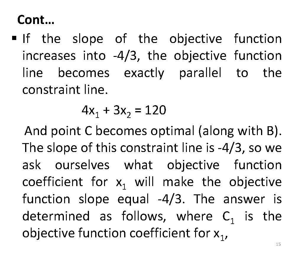 Cont… § If the slope of the objective function increases into -4/3, the objective