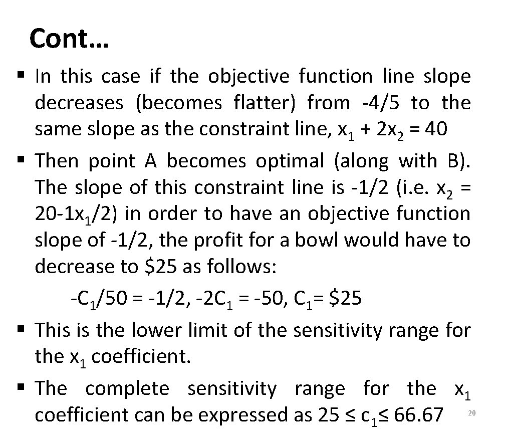 Cont… § In this case if the objective function line slope decreases (becomes flatter)