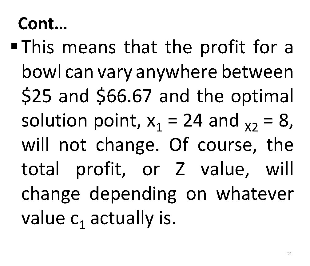 Cont… § This means that the profit for a bowl can vary anywhere between