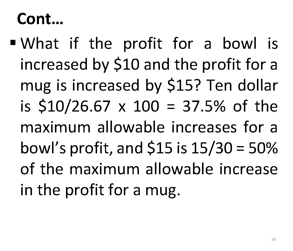 Cont… § What if the profit for a bowl is increased by $10 and
