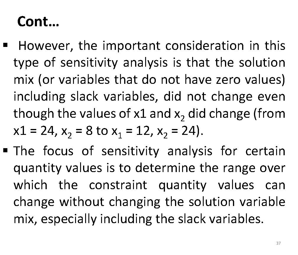 Cont… § However, the important consideration in this type of sensitivity analysis is that