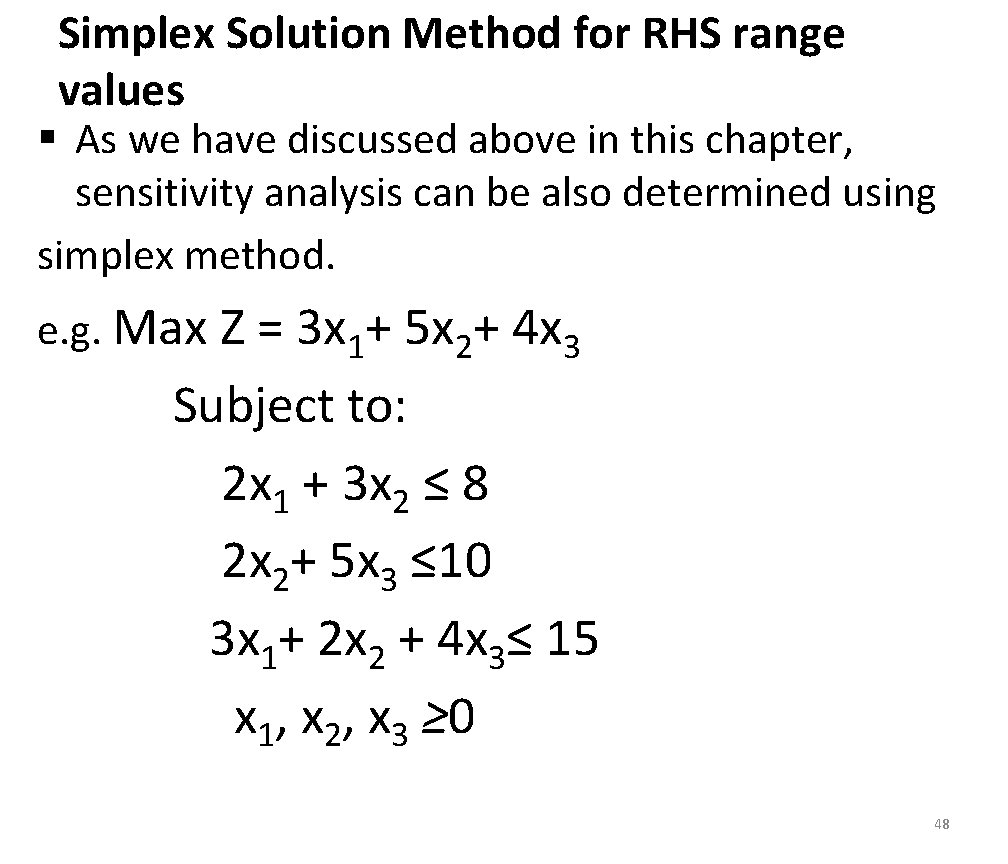 Simplex Solution Method for RHS range values § As we have discussed above in