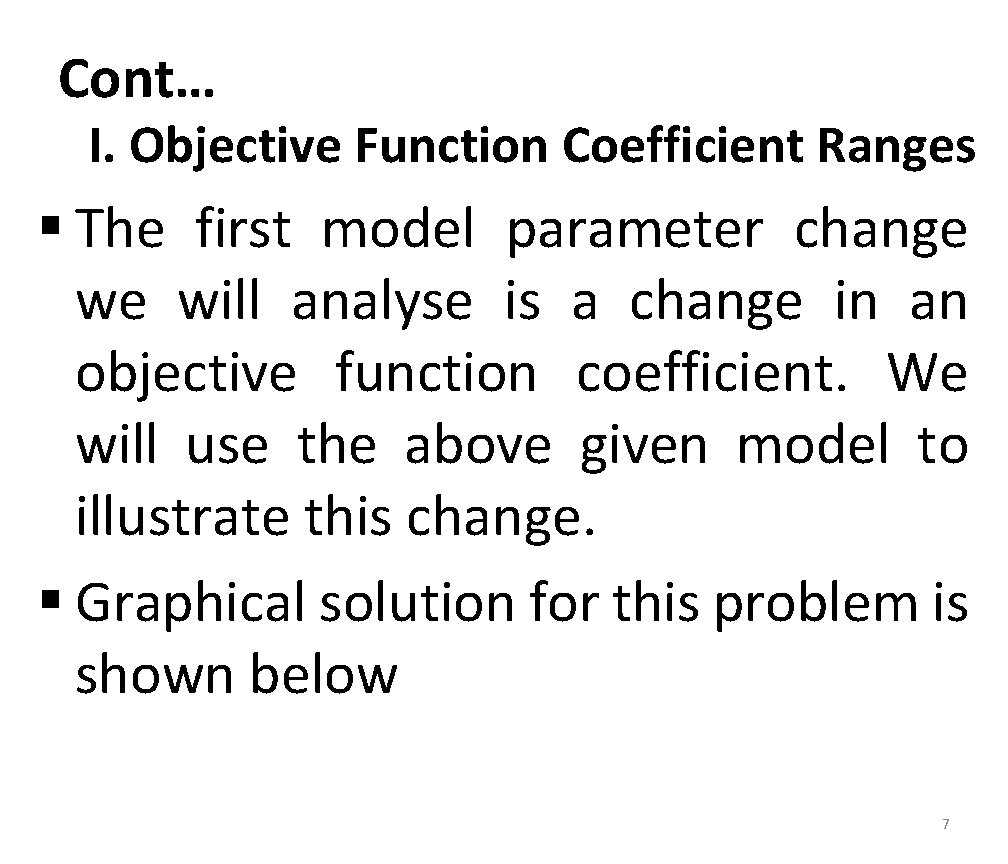 Cont… I. Objective Function Coefficient Ranges § The first model parameter change we will