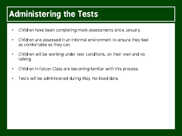 Administering the Tests • Children have been completing mock assessments since January. • Children