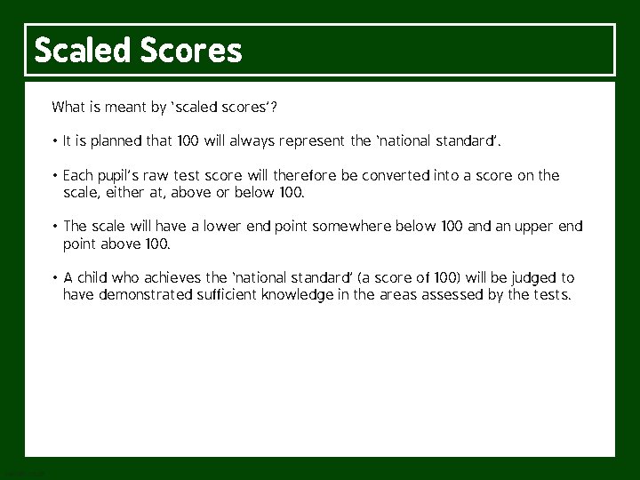 Scaled Scores What is meant by ‘scaled scores’? • It is planned that 100