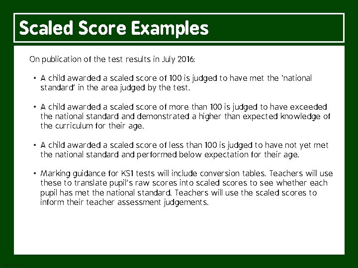 Scaled Score Examples On publication of the test results in July 2016: • A
