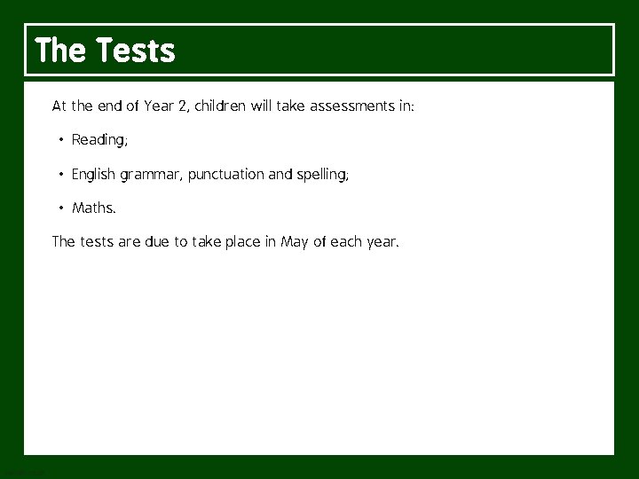 The Tests At the end of Year 2, children will take assessments SATS in: