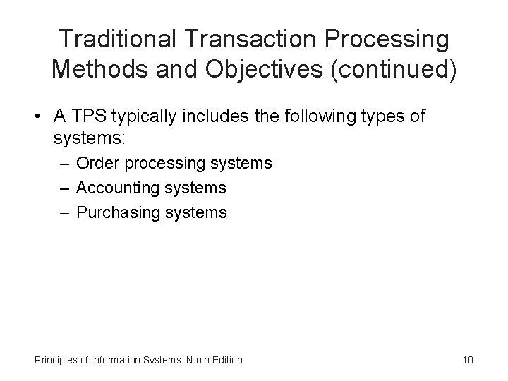 Traditional Transaction Processing Methods and Objectives (continued) • A TPS typically includes the following