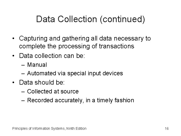 Data Collection (continued) • Capturing and gathering all data necessary to complete the processing