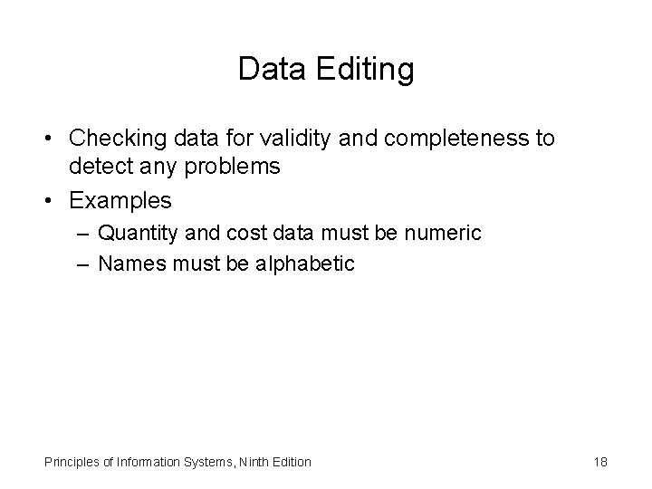 Data Editing • Checking data for validity and completeness to detect any problems •