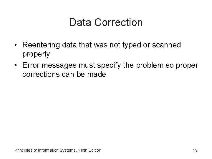 Data Correction • Reentering data that was not typed or scanned properly • Error