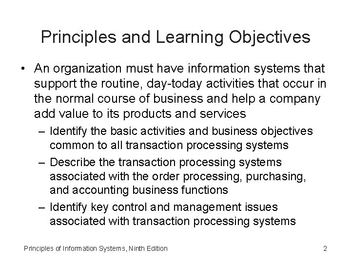 Principles and Learning Objectives • An organization must have information systems that support the