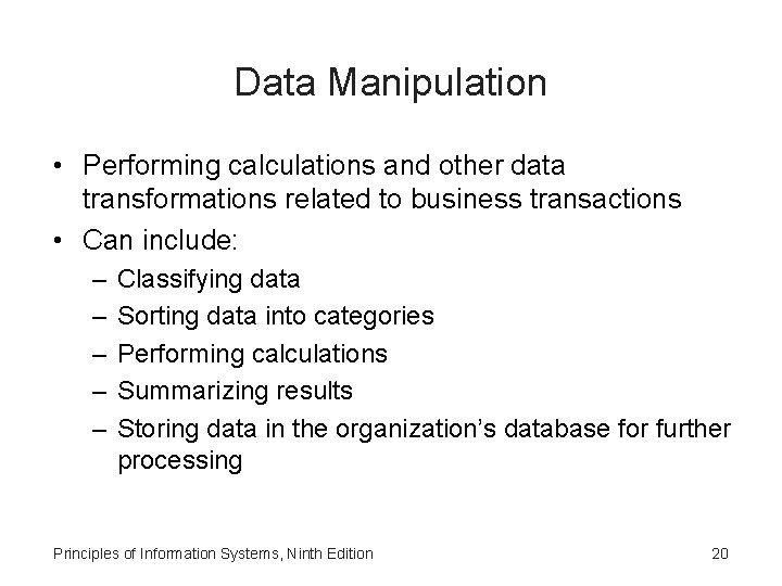 Data Manipulation • Performing calculations and other data transformations related to business transactions •