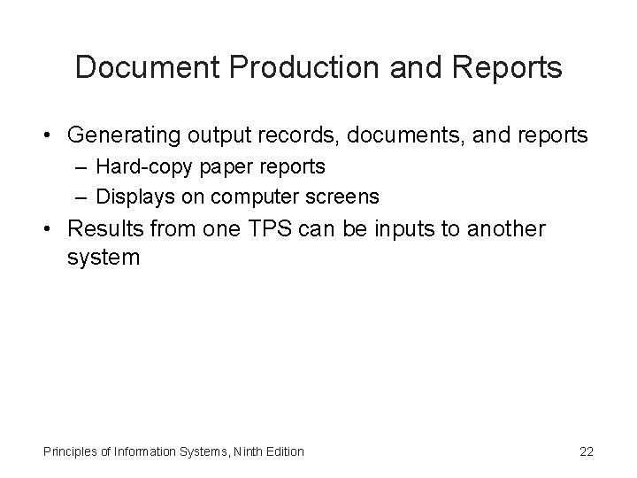 Document Production and Reports • Generating output records, documents, and reports – Hard-copy paper