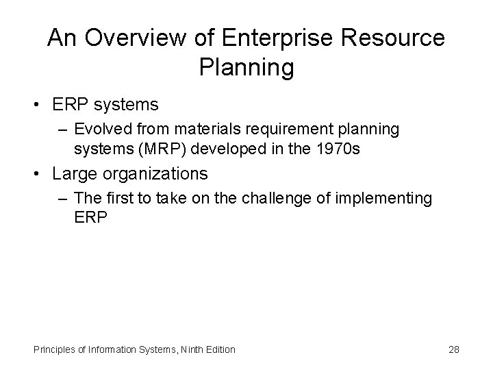 An Overview of Enterprise Resource Planning • ERP systems – Evolved from materials requirement