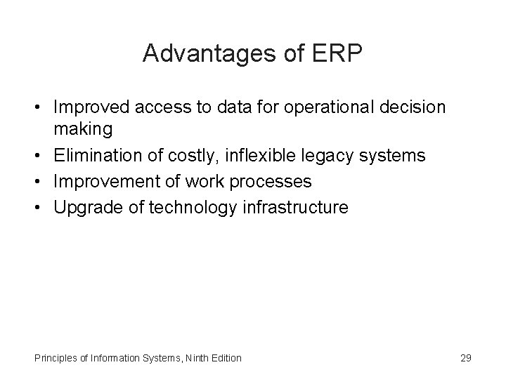 Advantages of ERP • Improved access to data for operational decision making • Elimination