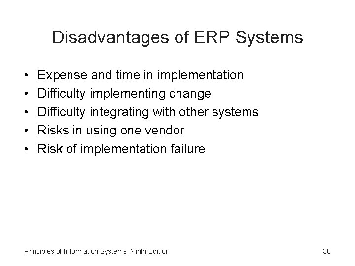 Disadvantages of ERP Systems • • • Expense and time in implementation Difficulty implementing