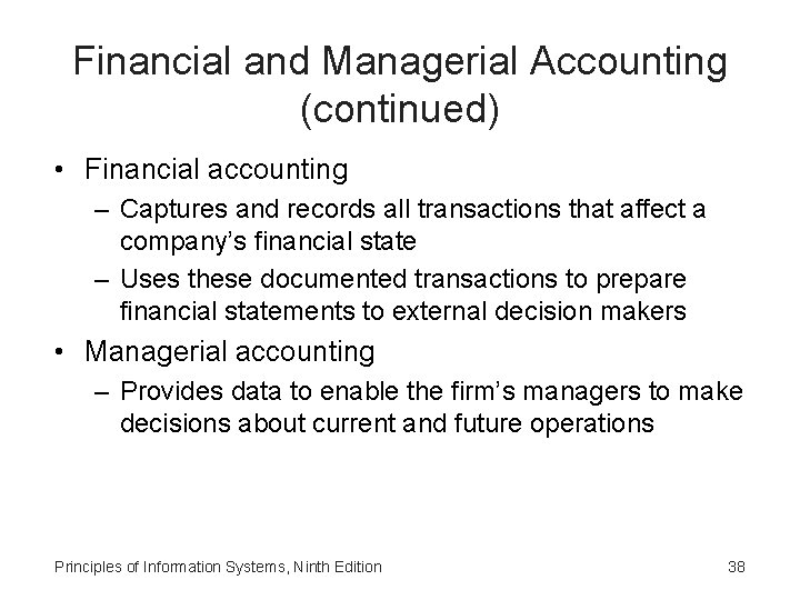 Financial and Managerial Accounting (continued) • Financial accounting – Captures and records all transactions