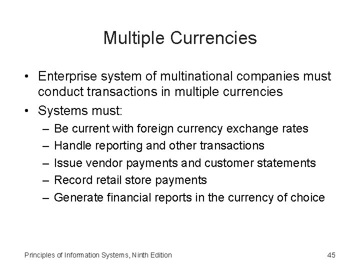 Multiple Currencies • Enterprise system of multinational companies must conduct transactions in multiple currencies