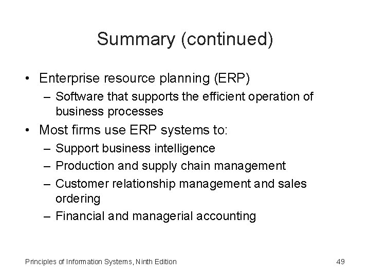 Summary (continued) • Enterprise resource planning (ERP) – Software that supports the efficient operation