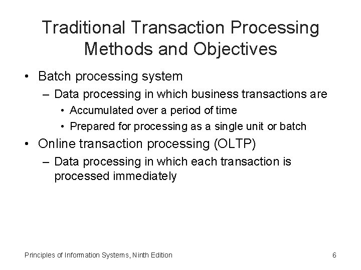 Traditional Transaction Processing Methods and Objectives • Batch processing system – Data processing in