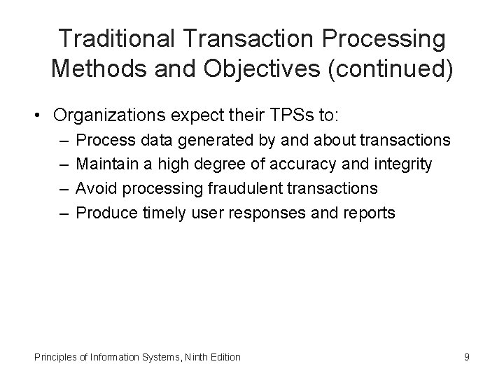 Traditional Transaction Processing Methods and Objectives (continued) • Organizations expect their TPSs to: –