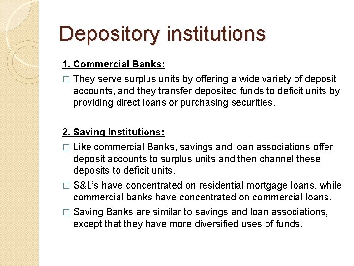 Depository institutions 1. Commercial Banks: � They serve surplus units by offering a wide