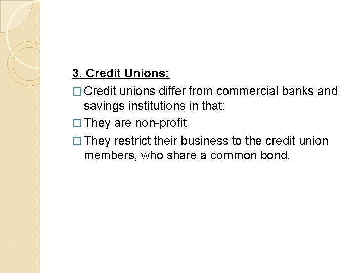 3. Credit Unions: � Credit unions differ from commercial banks and savings institutions in 3. Credit Unions: � Credit unions differ from commercial banks and savings institutions in