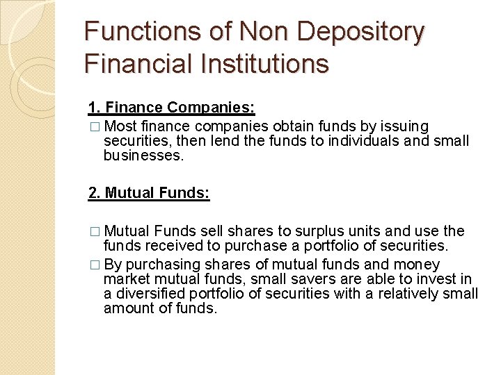 Functions of Non Depository Financial Institutions 1. Finance Companies: � Most finance companies obtain