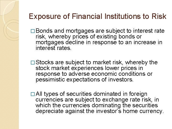 Exposure of Financial Institutions to Risk � Bonds and mortgages are subject to interest