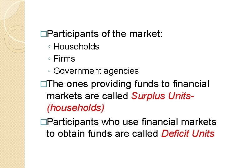 �Participants of the market: ◦ Households ◦ Firms ◦ Government agencies �The ones providing