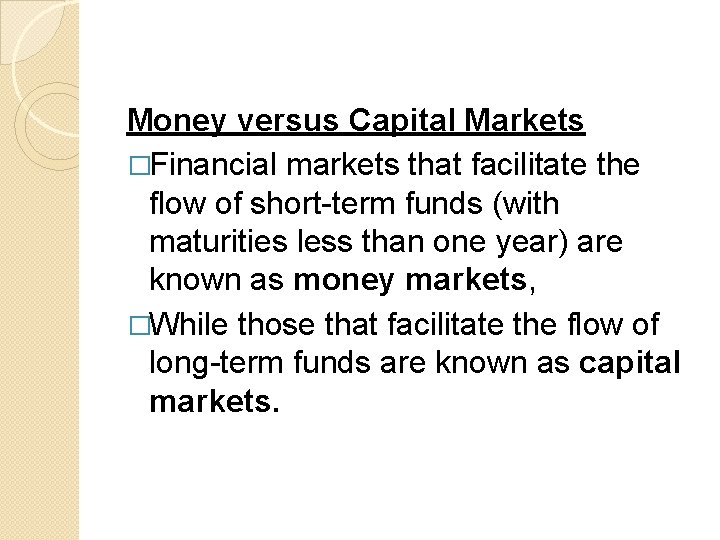 Money versus Capital Markets �Financial markets that facilitate the flow of short-term funds (with