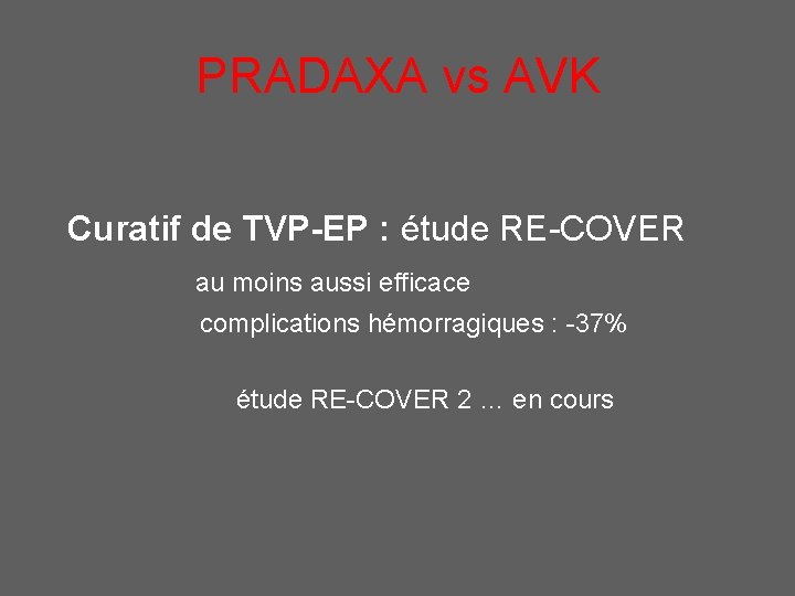 PRADAXA vs AVK Curatif de TVP-EP : étude RE-COVER au moins aussi efficace complications