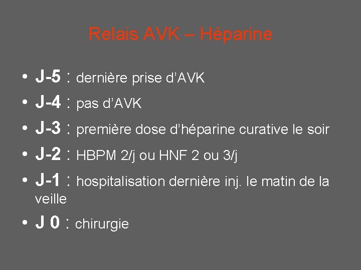 Relais AVK – Héparine • • • J-5 : dernière prise d’AVK J-4 :