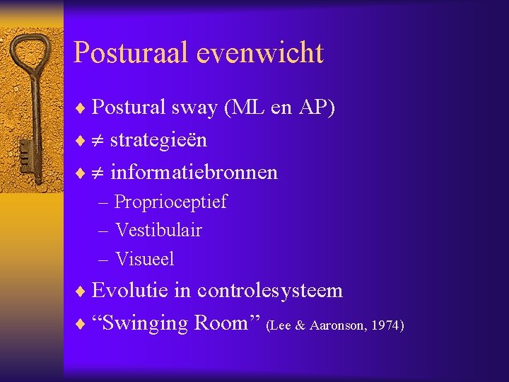 Posturaal evenwicht ¨ Postural sway (ML en AP) ¨ strategieën ¨ informatiebronnen – Proprioceptief