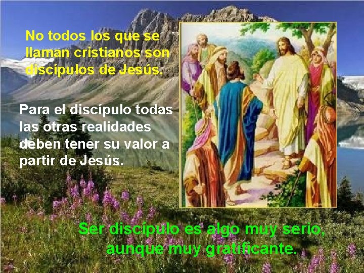 No todos los que se llaman cristianos son discípulos de Jesús. Para el discípulo