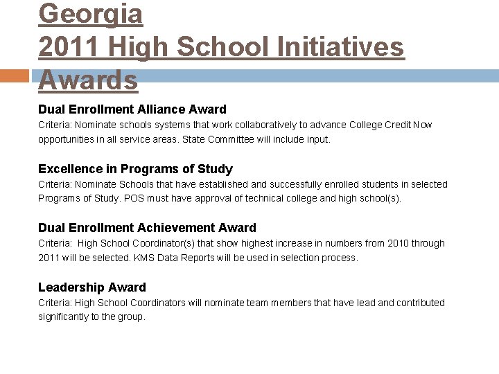 Georgia 2011 High School Initiatives Awards Dual Enrollment Alliance Award Criteria: Nominate schools systems