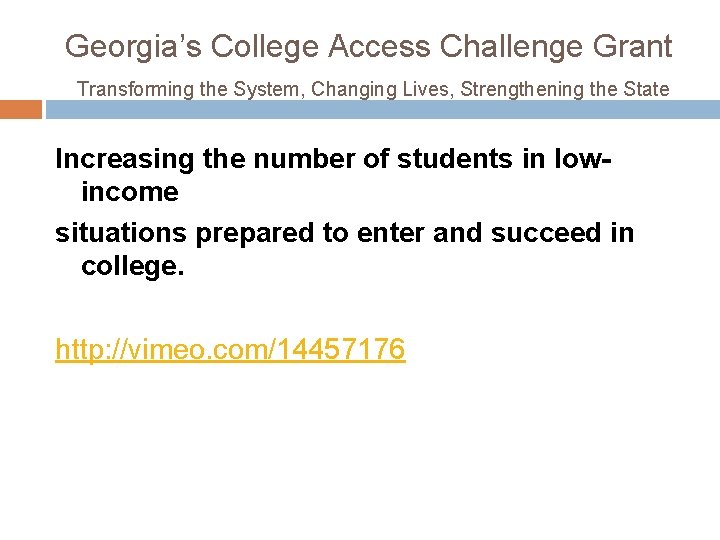 Georgia’s College Access Challenge Grant Transforming the System, Changing Lives, Strengthening the State Increasing
