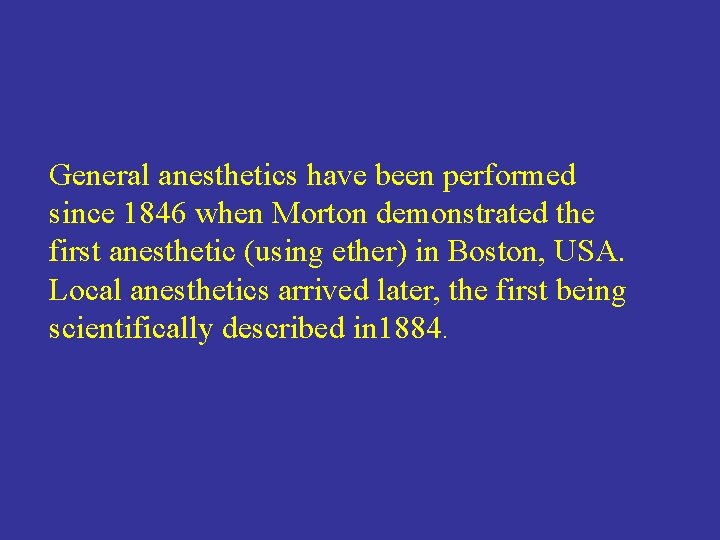 General anesthetics have been performed since 1846 when Morton demonstrated the first anesthetic (using