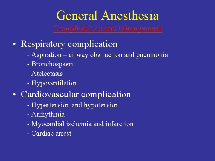 General Anesthesia Complications and Management • Respiratory complication - Aspiration – airway obstruction and