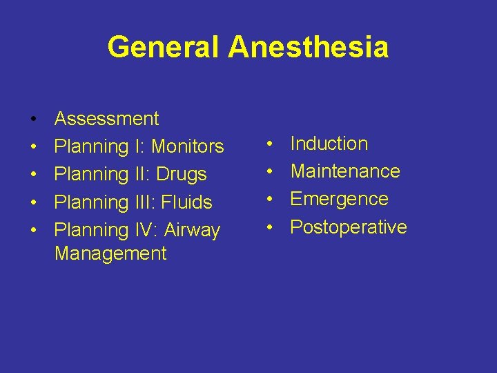 General Anesthesia • • • Assessment Planning I: Monitors Planning II: Drugs Planning III: