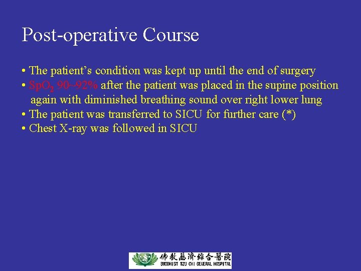 Post-operative Course • The patient’s condition was kept up until the end of surgery