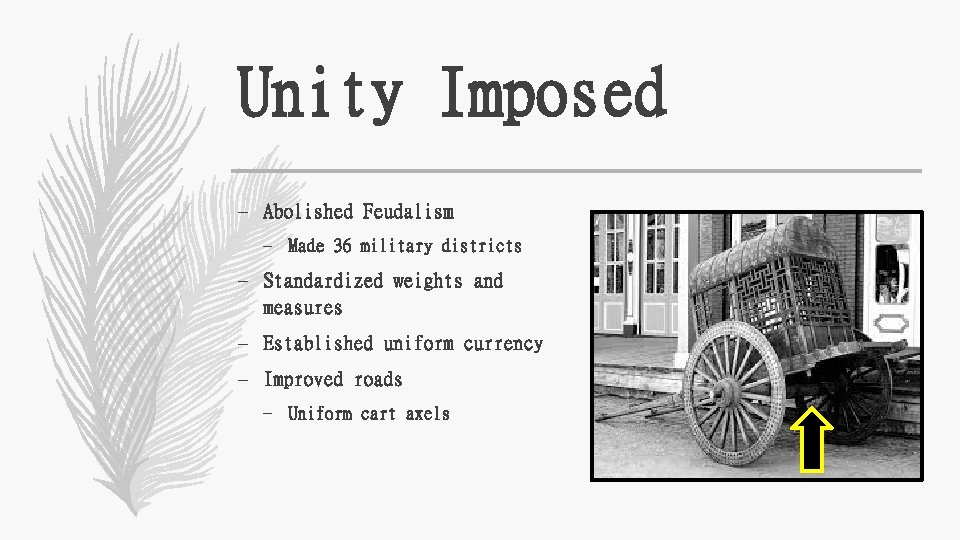 Unity Imposed – Abolished Feudalism – Made 36 military districts – Standardized weights and