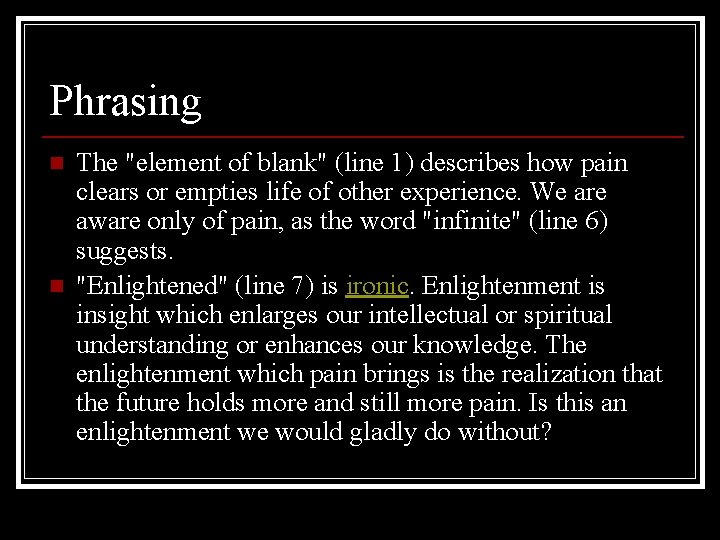 Phrasing n n The "element of blank" (line 1) describes how pain clears or