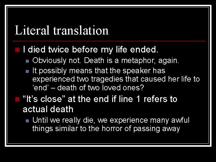 Literal translation n I died twice before my life ended. n n n Obviously