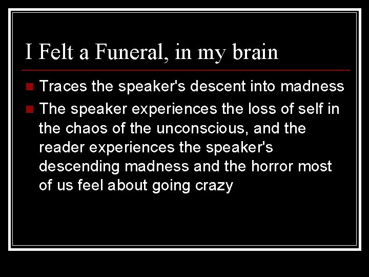 I Felt a Funeral, in my brain Traces the speaker's descent into madness n