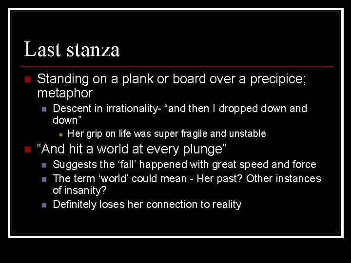 Last stanza n Standing on a plank or board over a precipice; metaphor n