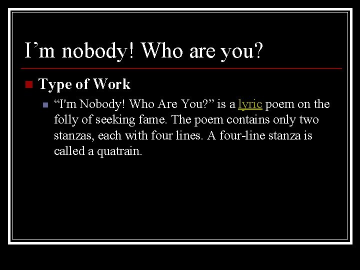 I’m nobody! Who are you? n Type of Work n “I'm Nobody! Who Are